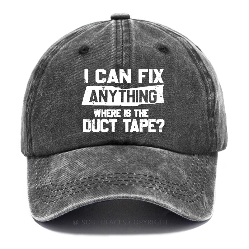 I Can Fix Anything Where Is The Duct Tape? Hat