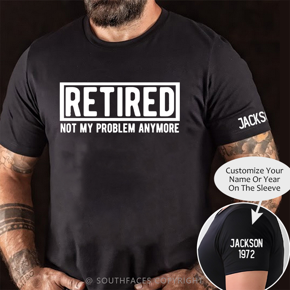 Retired Not My Problem Anymore T-shirt