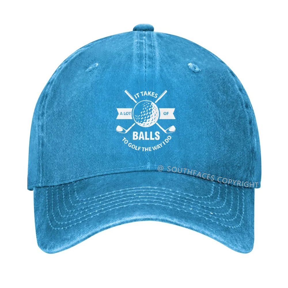 It Takes A Lot Of Balls To Golf The Way I Do Denim Hat
