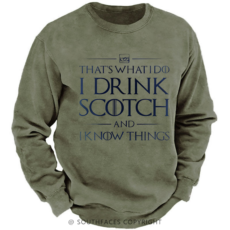 That's What I Do I Drink Scotch And I Know Things Sweatshirt