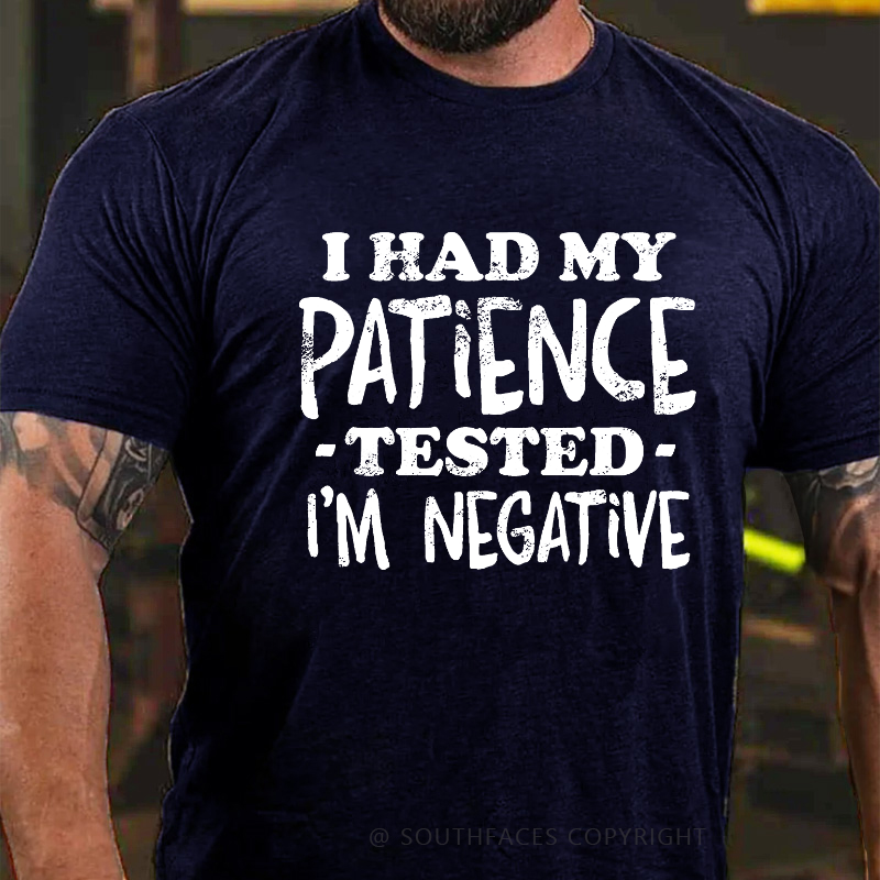 I Had My Patience Tested I' Negative T-shirt