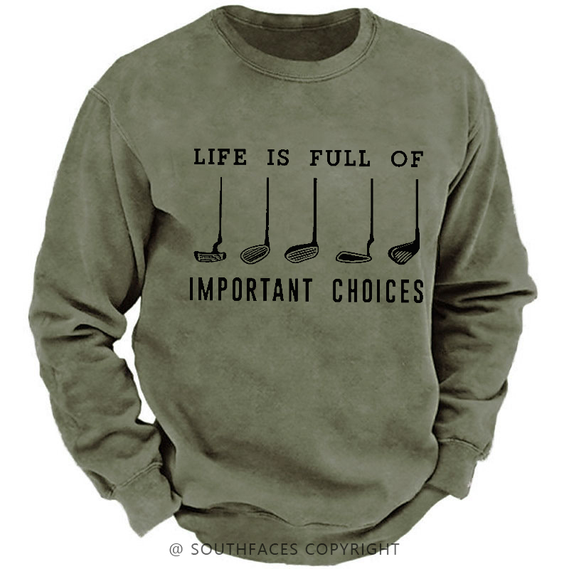 Life Is Full Of Important Choice Golf Player Sweatshirt