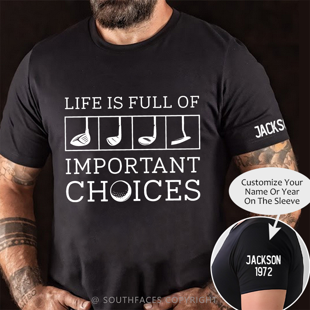 Life Is Full Of Important Choice Golf Player T-shirt