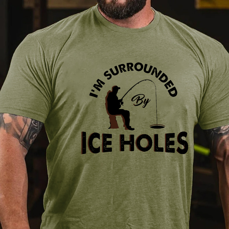 I´M Surrounded By Ice Holes Funny Ice Fishing T-shirt