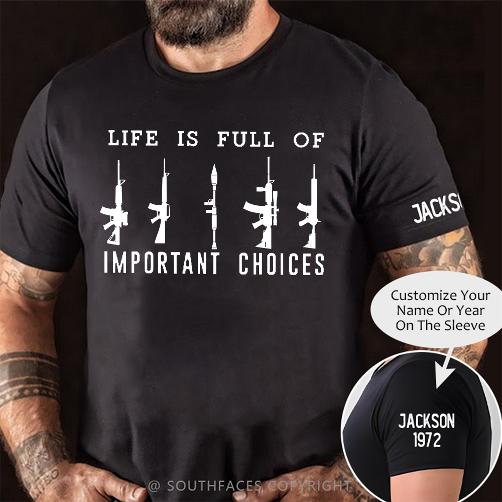 Life Is Full Of Important Choice Weapon Selection T-shirt