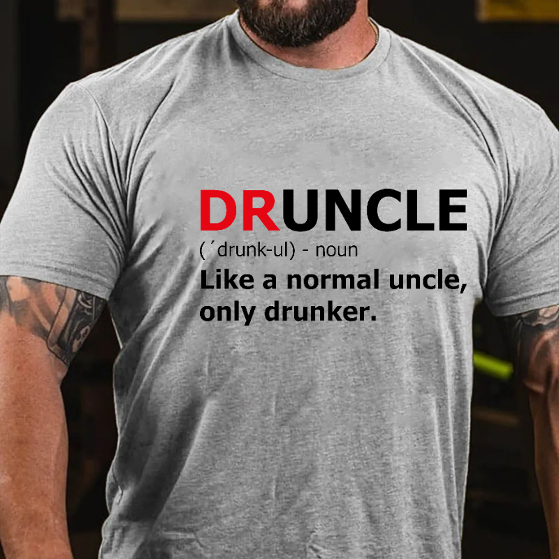 Druncle Like A Normal Uncle Only Drunker Funny Gift T-shirt