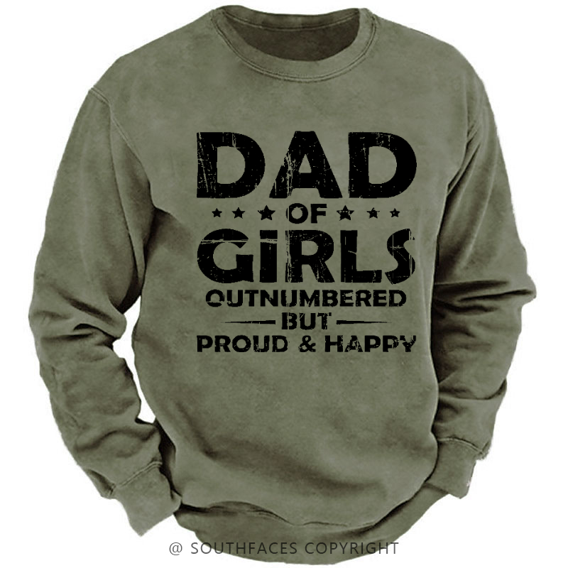 Dad Of Girls Outnumbered But Proud & Happy Sweatshirt