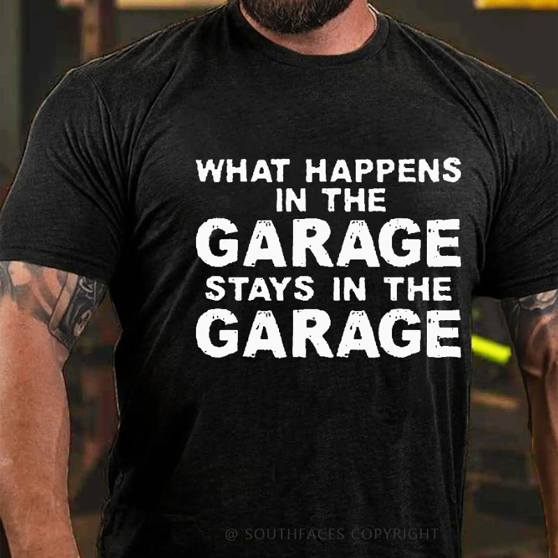 What Happens In The Garage Stays In The Garage Funny T-shirt