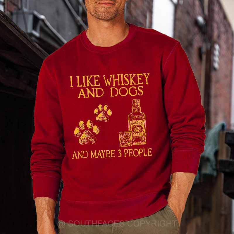 I Like Whiskey And Dogs And Maybe 3 People Sweatshirt
