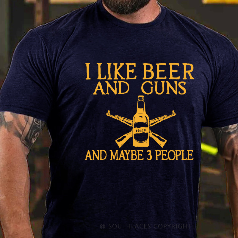 I Like Beer And Guns And Maybe 3 People Funny Men's T-shirt