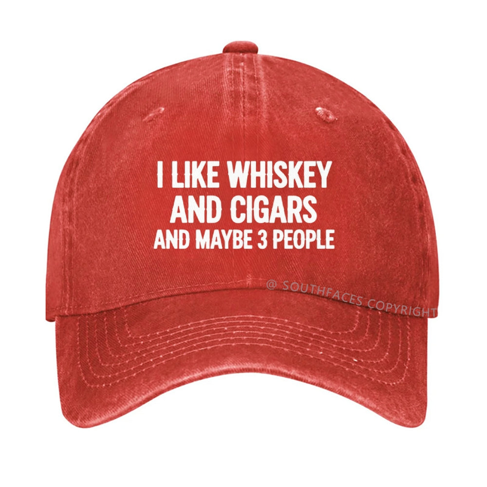 I Like Whiskey And Cigars And Maybe 3 People Hat