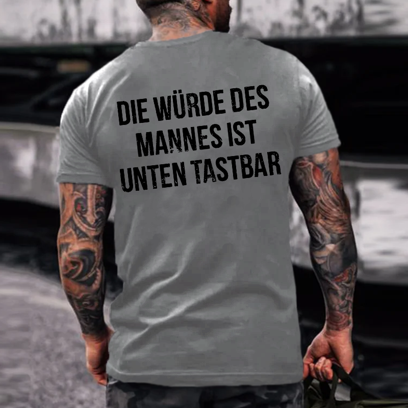 Die Würde Des Mannes Ist Unten Tastbar T-shirts
