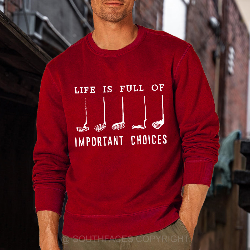 Life Is Full Of Important Choice Golf Player Sweatshirt