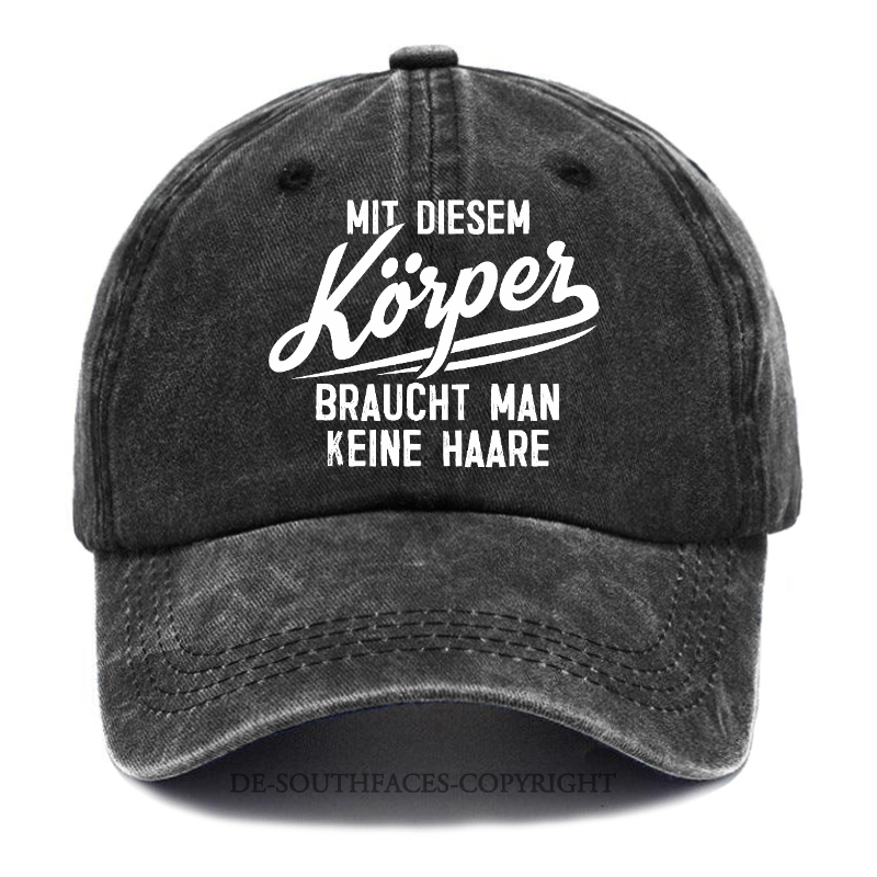 Mit diesem Körper braucht man keine Haare Baseball Cap