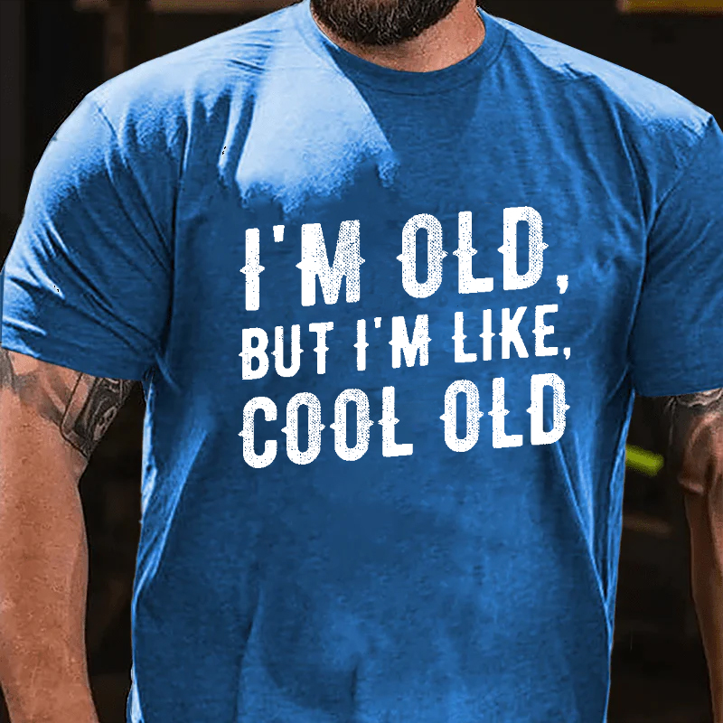 I'm Old But I'm Like Cool Old T-shirt