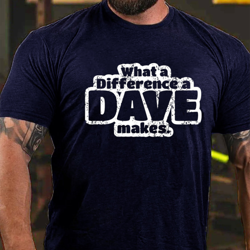 What A Difference A Dave Makes Funny Men T-shirt