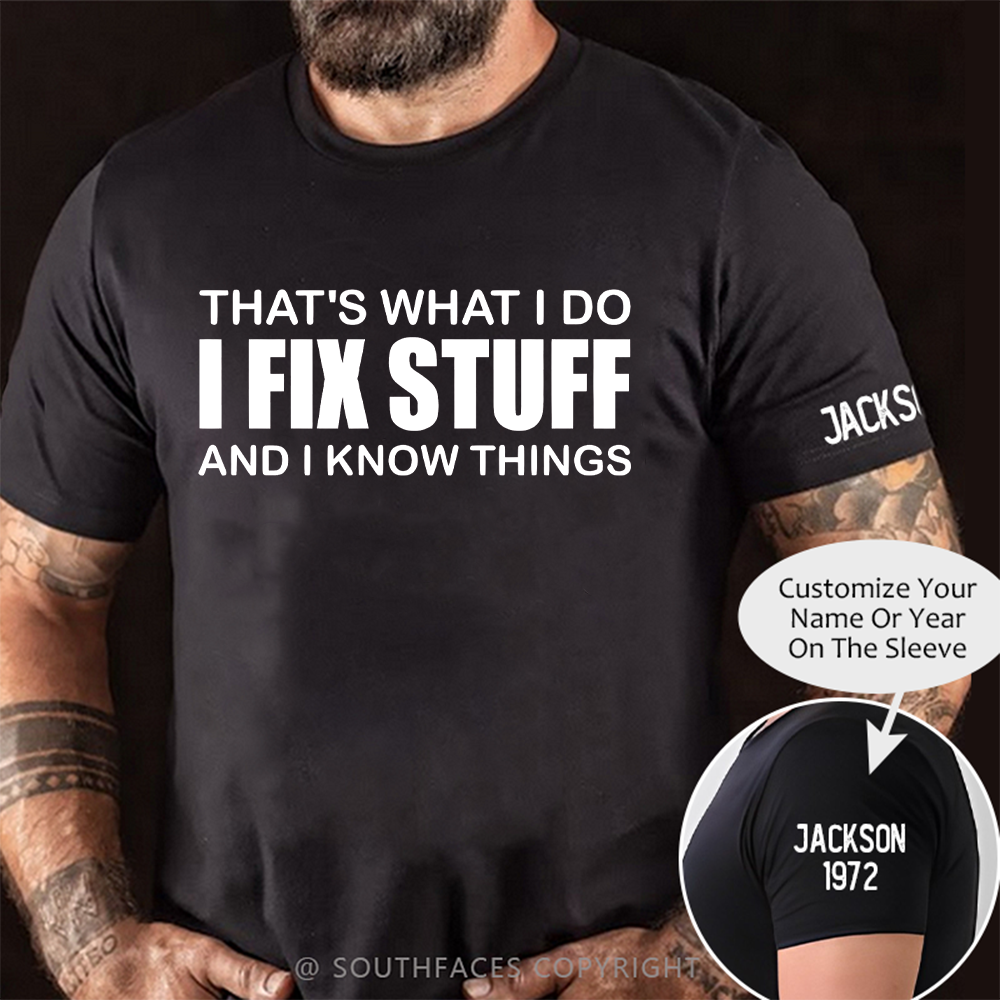 That's What I Do I Fix Stuff And I Know Things T-shirt