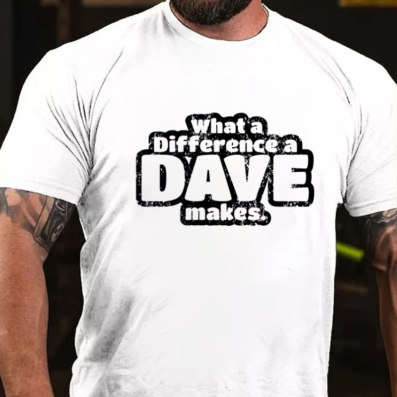 What A Difference A Dave Makes Funny Men T-shirt