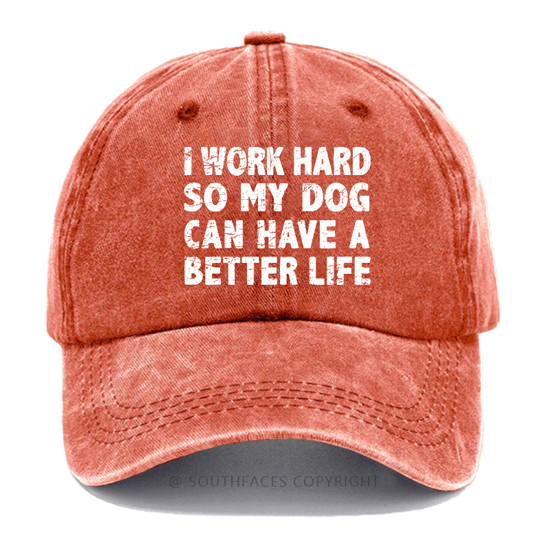 I Work Hard So My Dog Can Have A Better Life Funny Hats