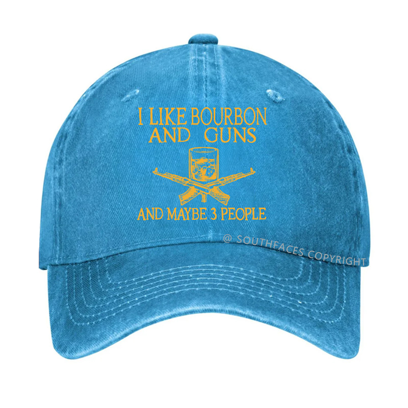 I Like Bourbon And Guns And Maybe 3 People Funny Custom Hats