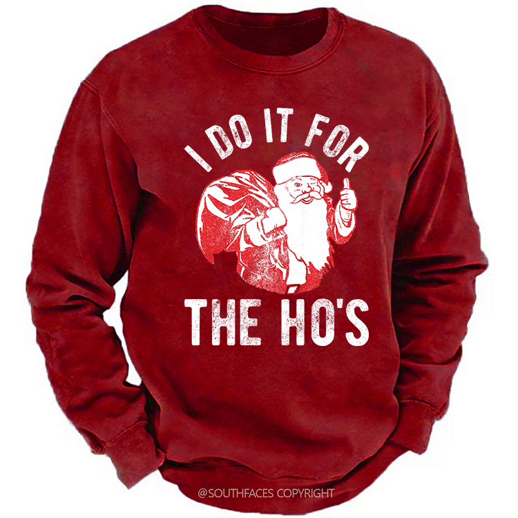 I Do It For The Ho's Funny Christmas Sweatshirt