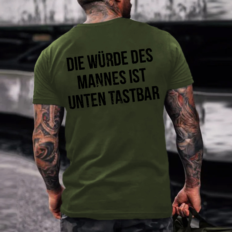 Die Würde Des Mannes Ist Unten Tastbar T-shirts