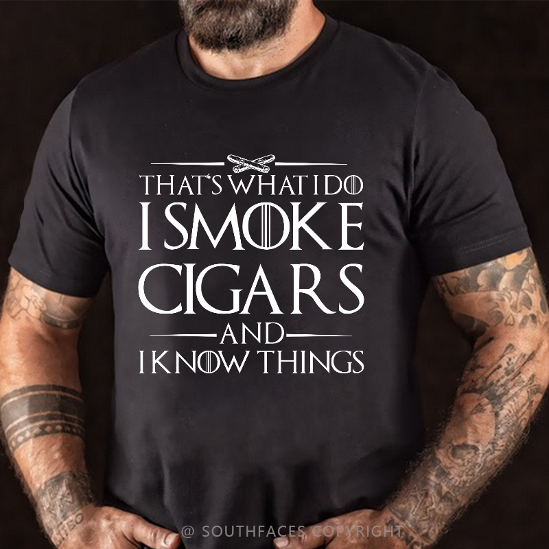 That's What I Do I Smoke Cigars And I Know Things T-shirt