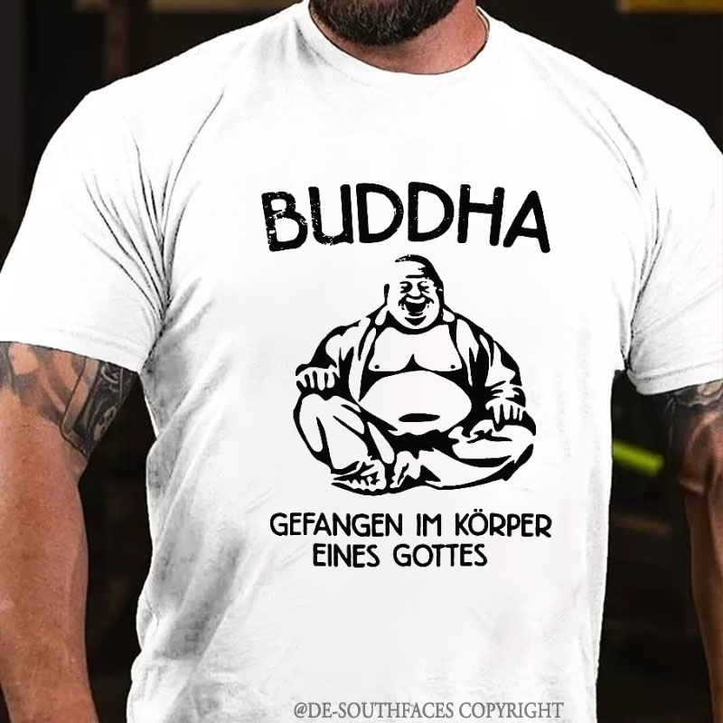Buddha Gefangen Im Körper Eines Gottes T-shirt