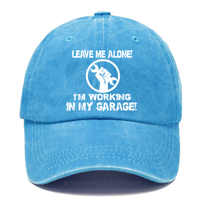 Leave Me Alone I'm Working In My Garage Funny Baseball Hats