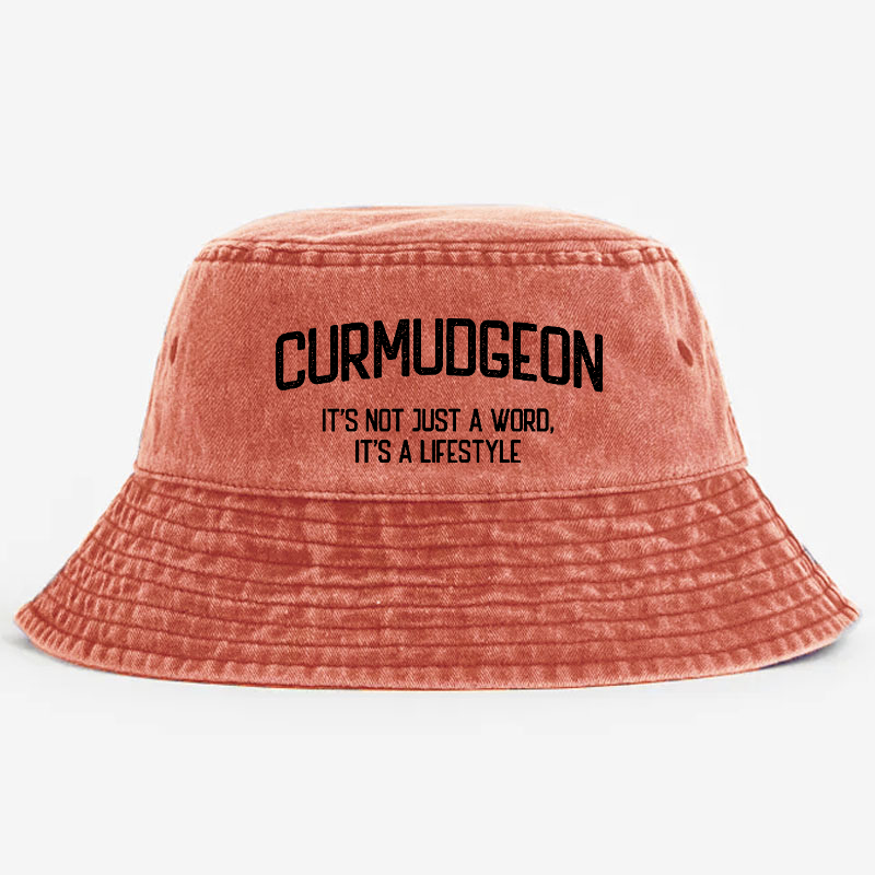 Curmudgeon It's Not Just A Word, It's A Lifestyle Bucket Hat