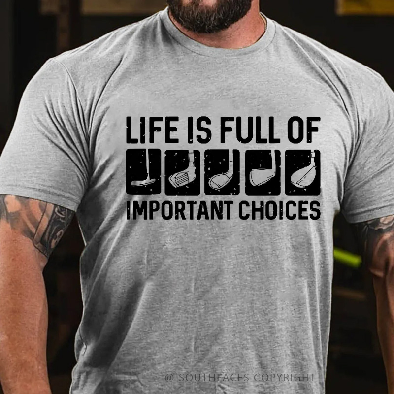 Life Is Full Of Important Choice T-shirt