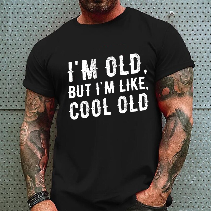 I'm Old But I'm Like Cool Old T-shirt