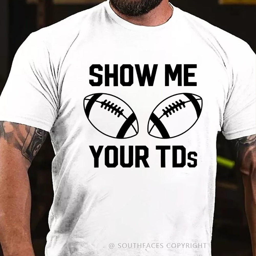Funny Football Shirt Show Me Your Touchdowns T-Shirt
