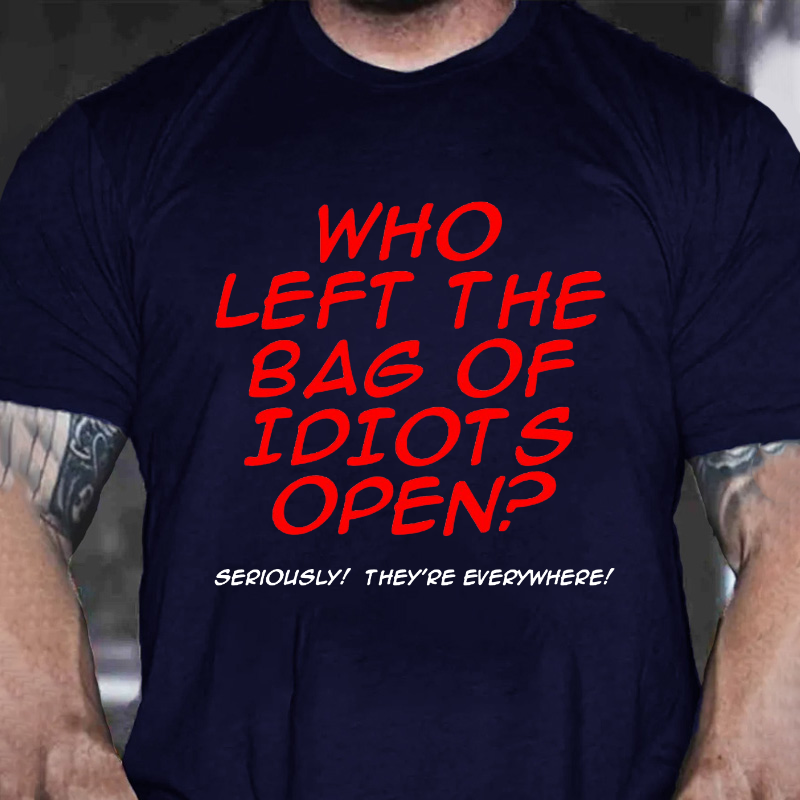 Who Left The Bag of Idiots Open T-shirt