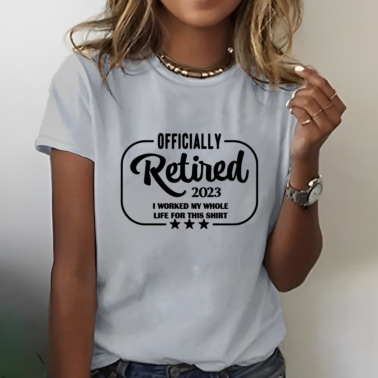 Officially Retired 2023 I Worked My Whole Life For This T-shirt