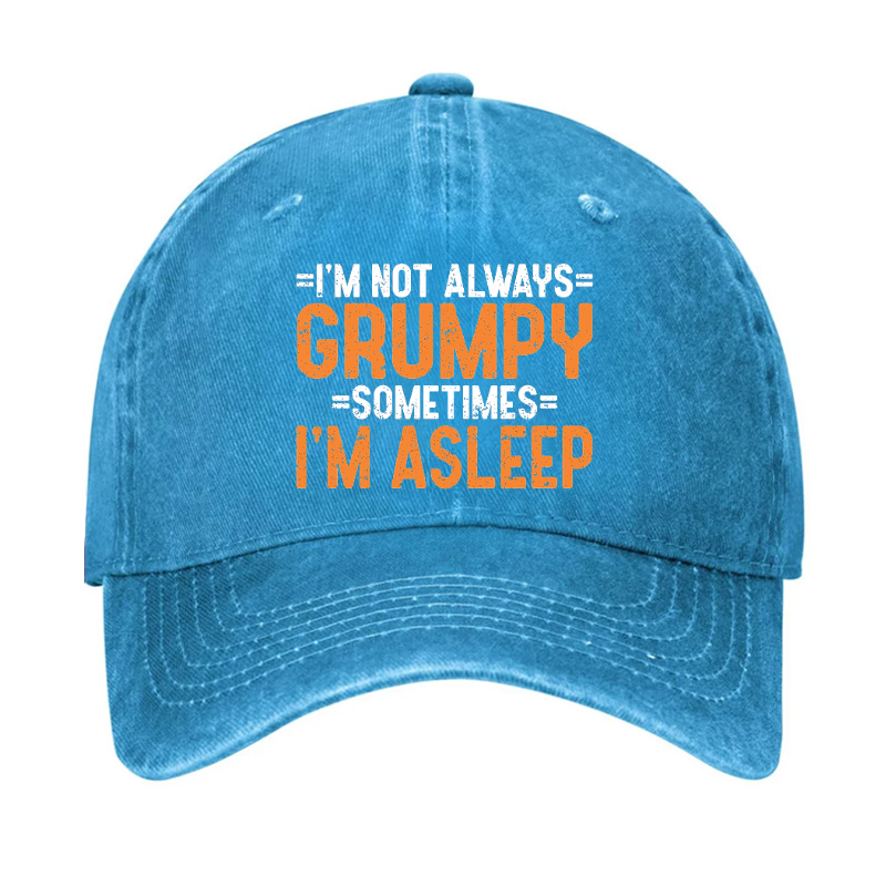 I'm Not Always Grumpy Sometimes I'm Asleep Hat