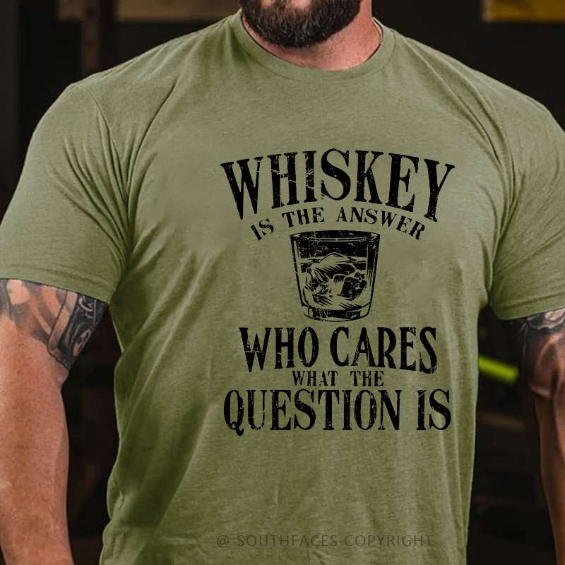 Whiskey Is The Answer Who Cares The Question Is Funny Print Men's T-shirt