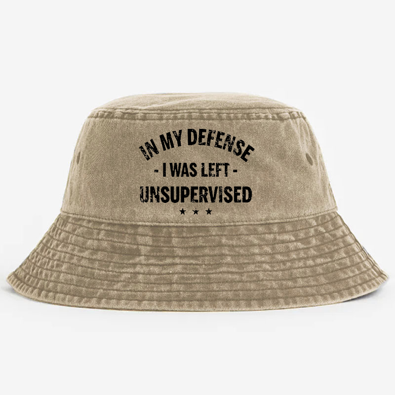 In My Defense I Was Left Unsupervised Bucket Hat