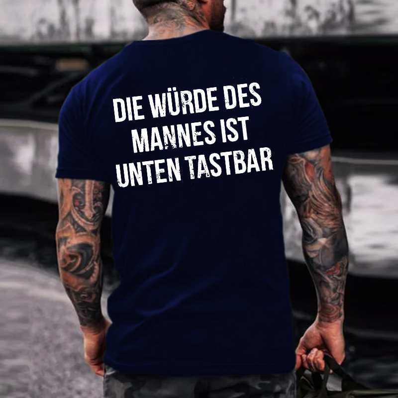 Die Würde Des Mannes Ist Unten Tastbar T-shirts