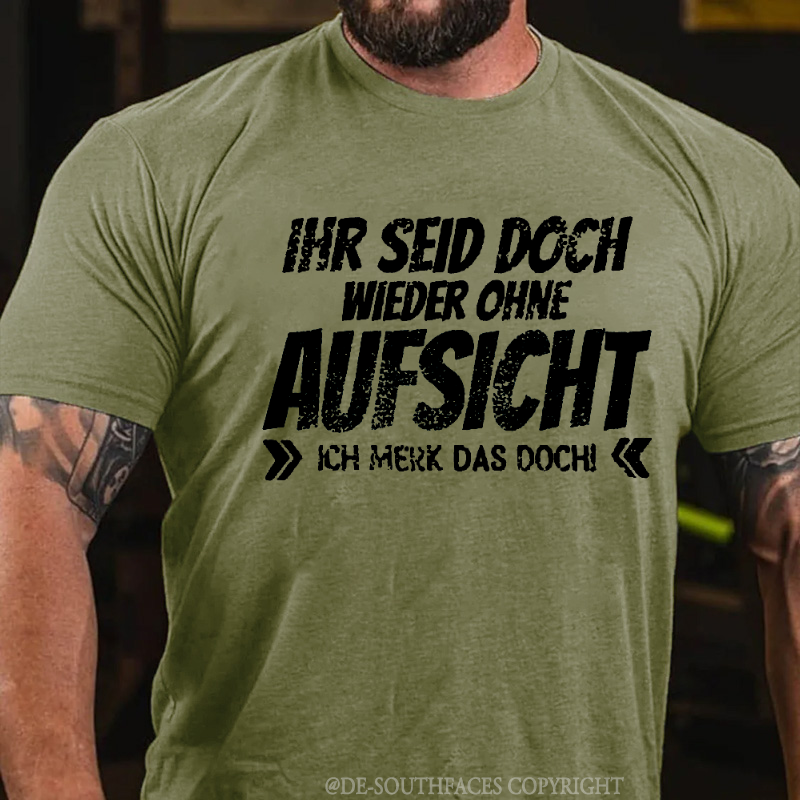 Ihr Seid Doch Wieder Ohne Aufsicht T-Shirt