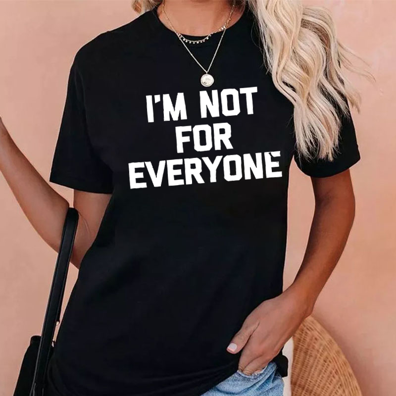 I'm Not For Everyone Print T-shirt