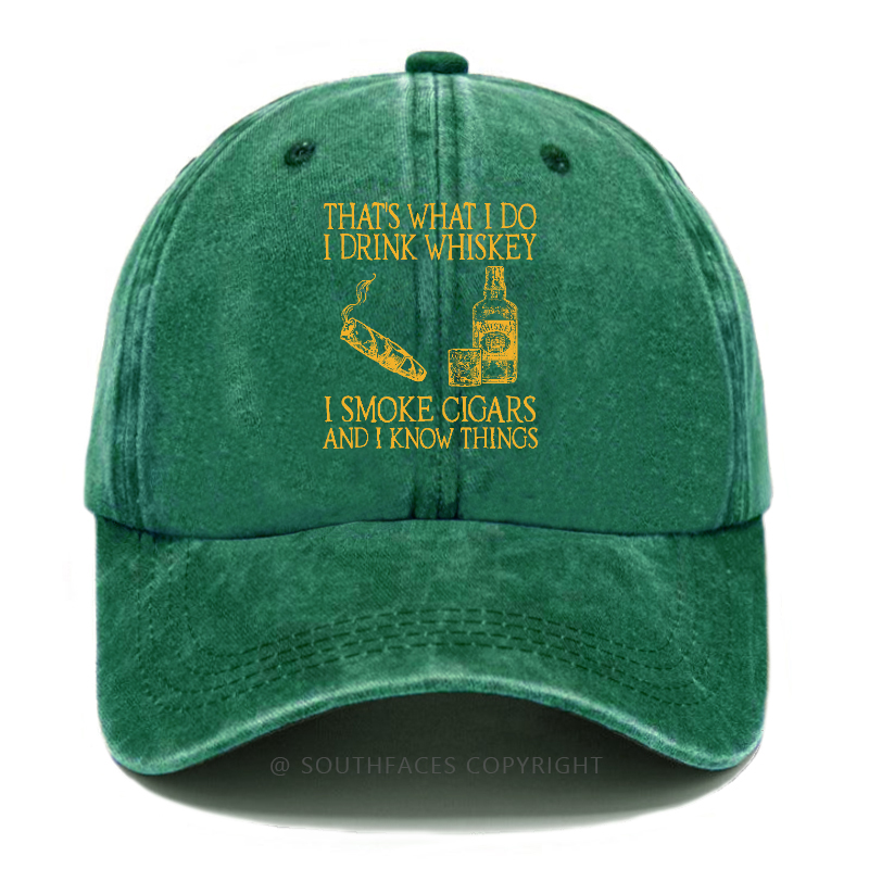 That's What I Do I Drink Whiskey I Smoke Cigars And I Know Things Hats