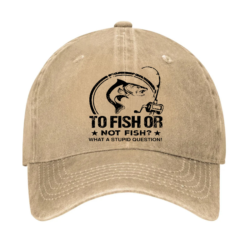 To Fish Or Not Fish? What A Stupid Question! Hat