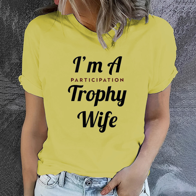 I'm A Trophy Wife Women T-shirt