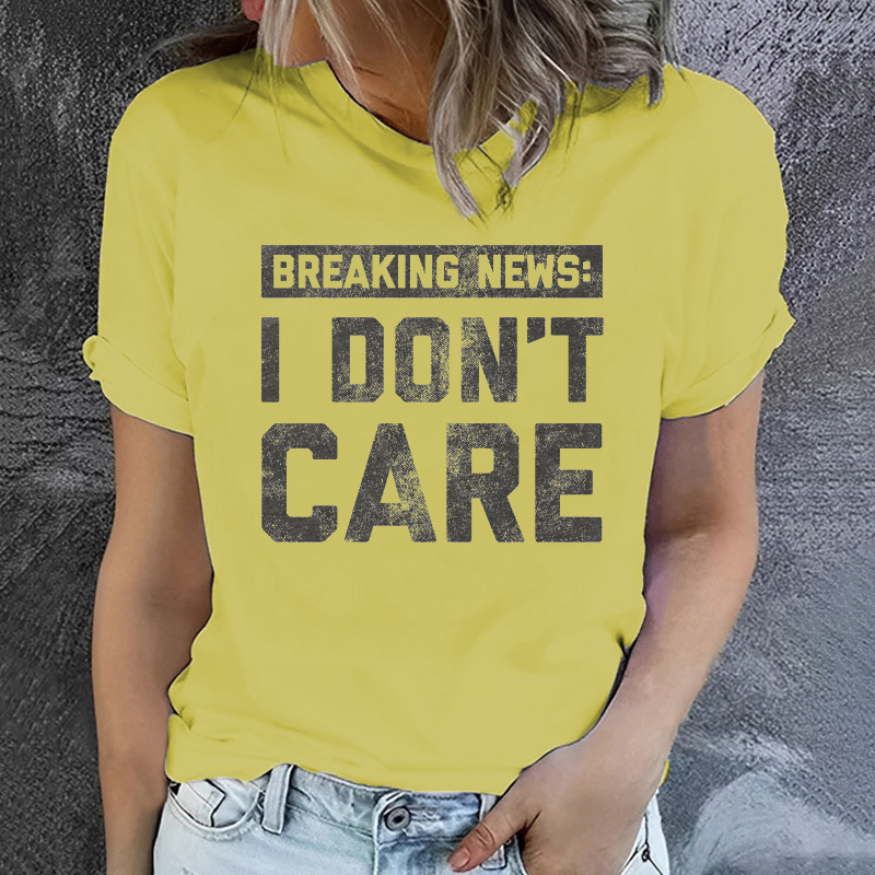 Breaking News: I DON'T CARE Funny T-shirt