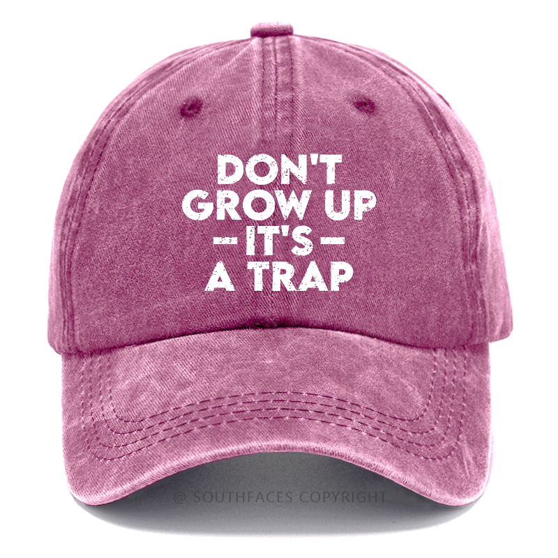 Don't Grow Uo It's A Trip Hat