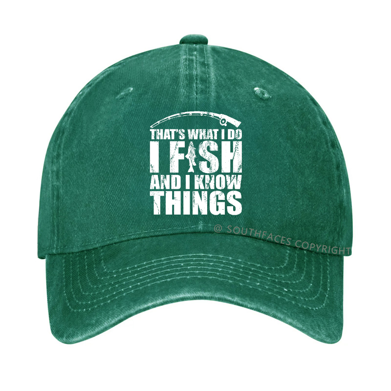 That's What I do I Fish and I know Things Hat