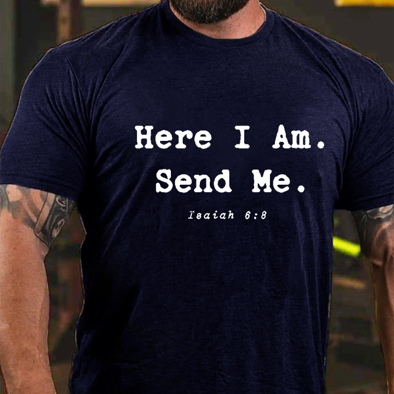 Here I Am. Send Me. Isaiah 6:8 Christian Faith T-shirt