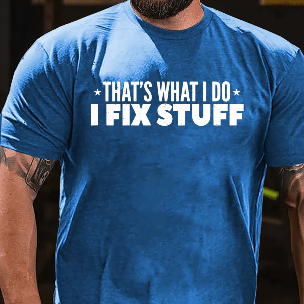 That's What I Do I Fix Stuff T-shirt