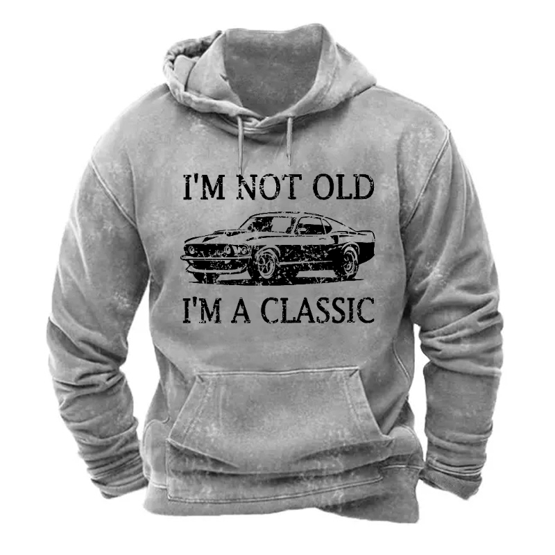 I'm Not Old I'm Classic Hoodie